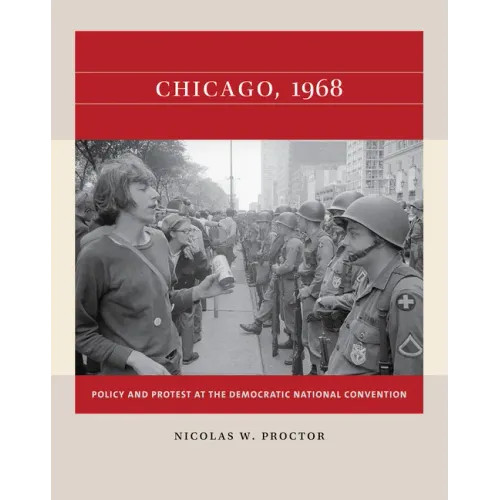 Chicago, 1968: Policy and Protest at the Democratic National Convention