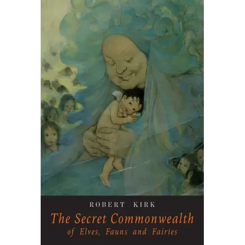 The Secret Commonwealth of Elves Fauns and Fairies