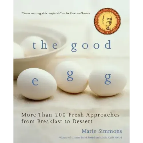Good Egg: More Than 200 Fresh Approaches from Breakfast to Dessert