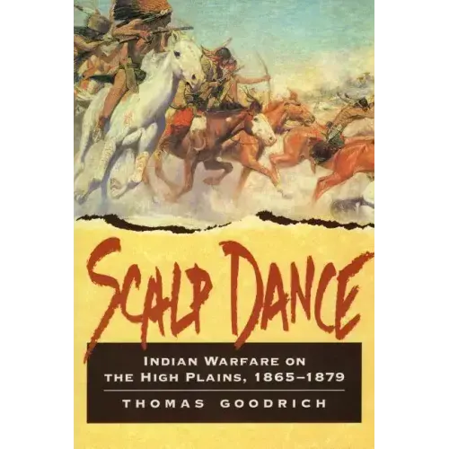 Scalp Dance: Indian Warfare on the High Plains 1865-1879