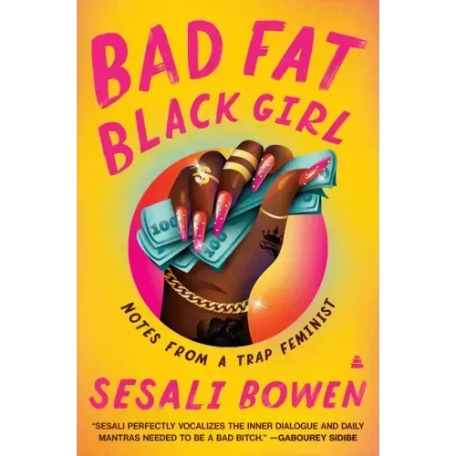 Bad Fat Black Girl: Notes from a Trap Feminist