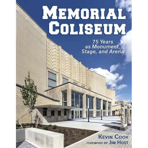 Memorial Coliseum: 75 Years as Monument, Stage, and Arena