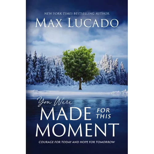 You Were Made for This Moment: Courage for Today and Hope for Tomorrow