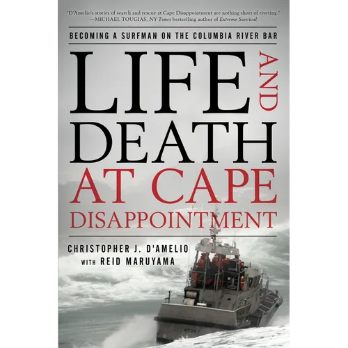 Life and Death at Cape Disappointment: Becoming a Surfman on the Columbia River Bar