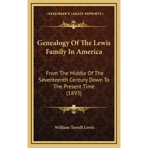 Genealogy of the Lewis Family in America: From the Middle of the Seventeenth Century Down to the Present Time (1893)