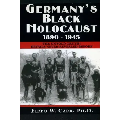 Germany's Black Holocaust: 1890-1945: Details Never Before Revealed!