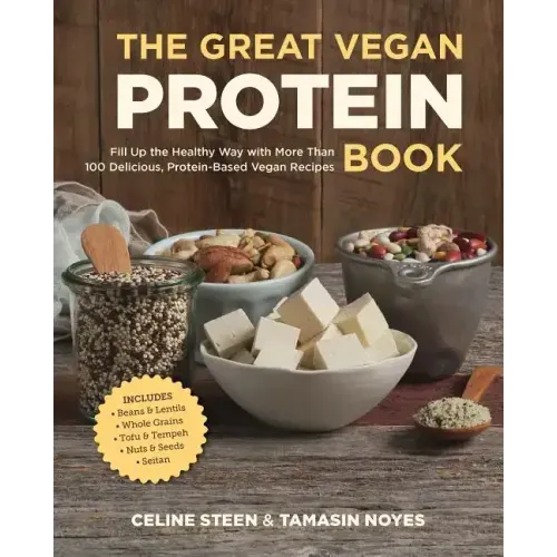 The Great Vegan Protein Book: Fill Up the Healthy Way with More Than 100 Delicious Protein-Based Vegan Recipes - Includes - Beans & Lentils - Plants -