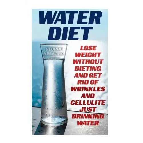 Water Diet: Lose Weight Without Dieting And Get Rid Of Wrinkles And Cellulite Just Drinking Water