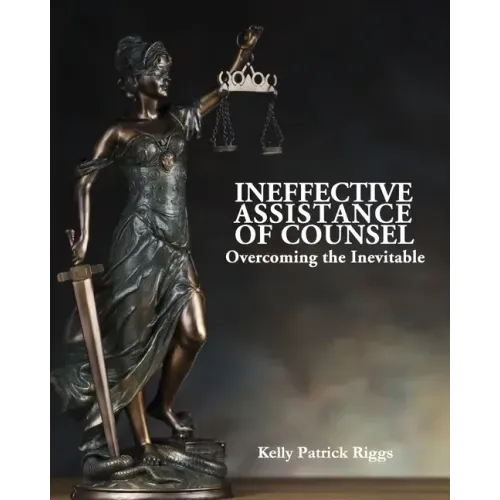 Ineffective Assistance of Counsel Overcoming the Inevitable