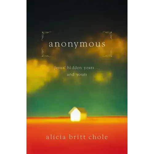 Anonymous: Jesus' Hidden Years... and Yours