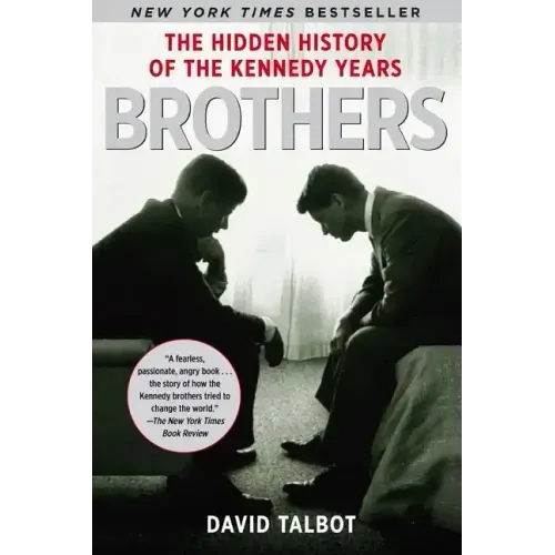 Brothers: The Hidden History of the Kennedy Years