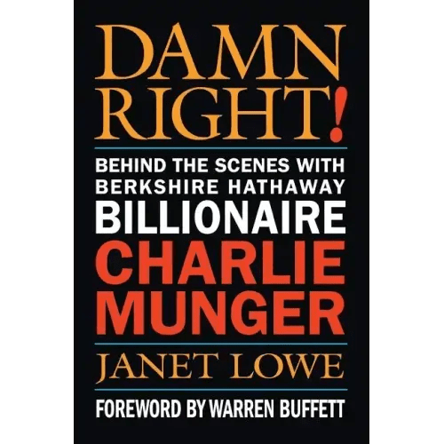 Damn Right!: Behind the Scenes with Berkshire Hathaway Billionaire Charlie Munger - Paperback - iShook Books