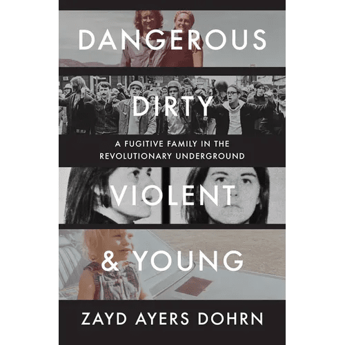 Dangerous, Dirty, Violent, and Young: A Fugitive Family in the Revolutionary Underground - Hardcover - iShook Books