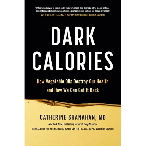 Dark Calories: How Vegetable Oils Destroy Our Health and How We Can Get It Back - Hardcover - iShook Books