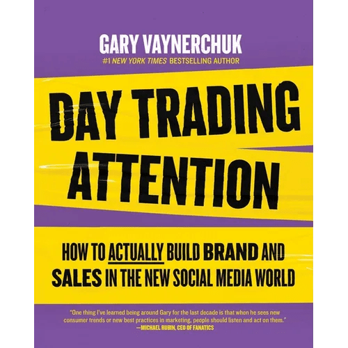 Day Trading Attention: How to Actually Build Brand and Sales in the New Social Media World - Hardcover - iShook Books