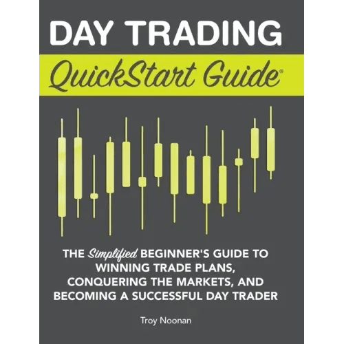 Day Trading QuickStart Guide: The Simplified Beginner's Guide to Winning Trade Plans, Conquering the Markets, and Becoming a Successful Day Trader - Hardcover - iShook Books