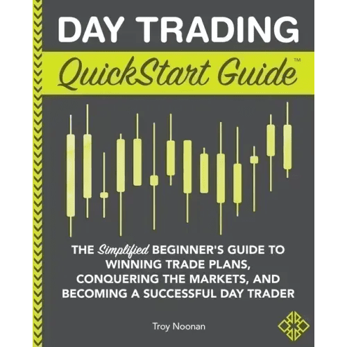 Day Trading QuickStart Guide: The Simplified Beginner's Guide to Winning Trade Plans, Conquering the Markets, and Becoming a Successful Day Trader - Paperback - iShook Books