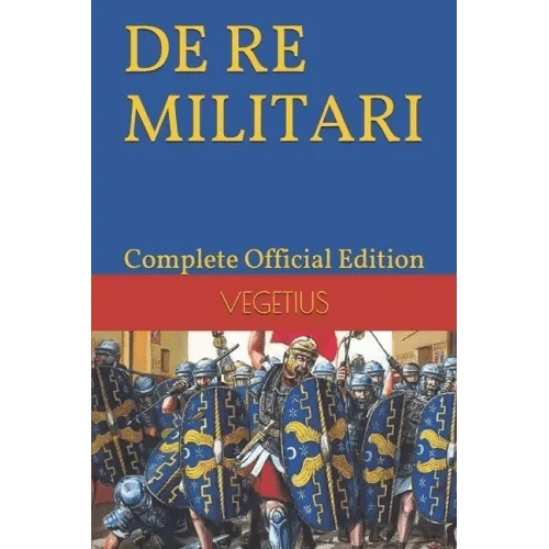 DE RE MILITARI by VEGETIUS: Complete Official Edition (Includes the 4th Part) - Paperback - iShook Books