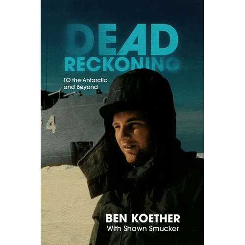Dead Reckoning: To the Antarctic and Beyond - Paperback - iShook Books