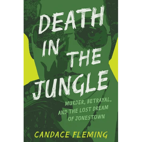 Death in the Jungle: Murder, Betrayal, and the Lost Dream of Jonestown - Hardcover - iShook Books