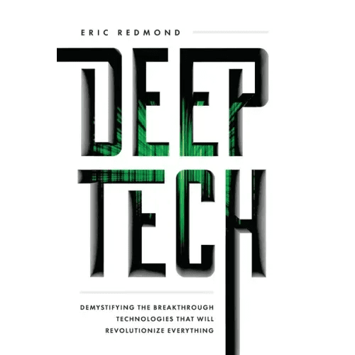 Deep Tech: Demystifying the Breakthrough Technologies That Will Revolutionize Everything - Hardcover - iShook Books