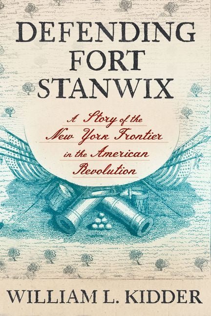 Defending Fort Stanwix: A Story of the New York Frontier in the American Revolution - iShook Books