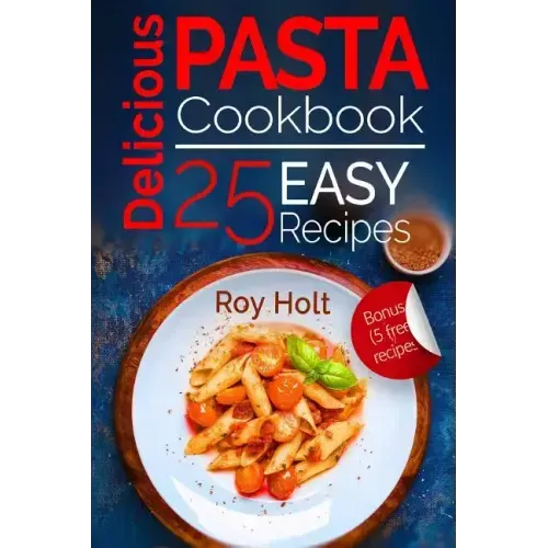 Delicious Pasta: Cookbook: 25 Easy Pasta Recipes - Paperback - iShook Books