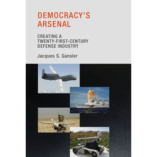 Democracy's Arsenal: Creating a Twenty-First-Century Defense Industry - Paperback - iShook Books