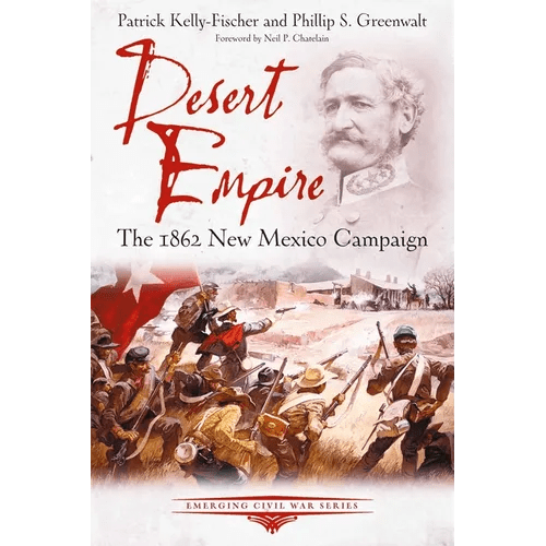 Desert Empire: The 1862 New Mexico Campaign - Paperback - iShook Books