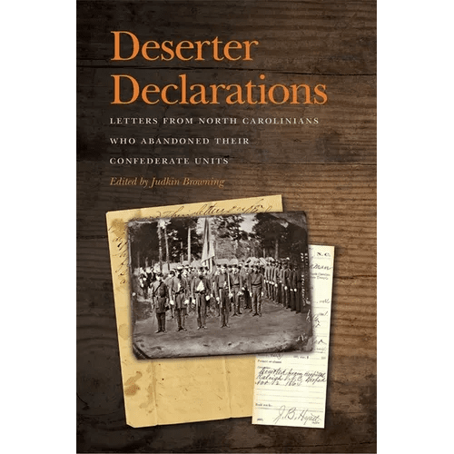 Deserter Declarations: Letters from North Carolinians Who Abandoned Their Confederate Units - Paperback - iShook Books