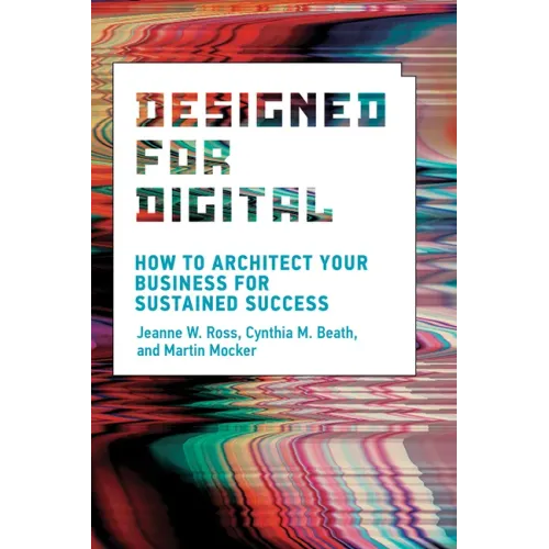Designed for Digital: How to Architect Your Business for Sustained Success - Paperback - iShook Books