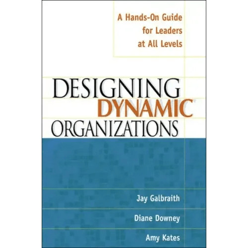 Designing Dynamic Organizations: A Hands - On Guide for Leaders at All Levels - Paperback - iShook Books