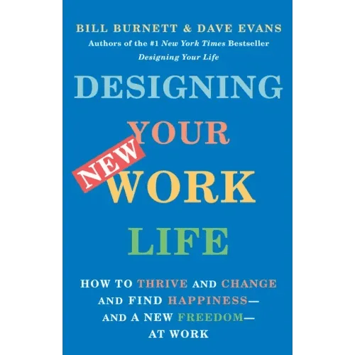 Designing Your New Work Life: How to Thrive and Change and Find Happiness - And a New Freedom - At Work - Paperback - iShook Books