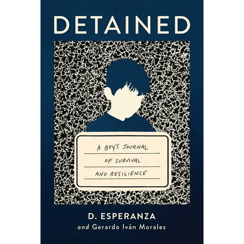 Detained: A Boy's Journal of Survival and Resilience - Hardcover - iShook Books
