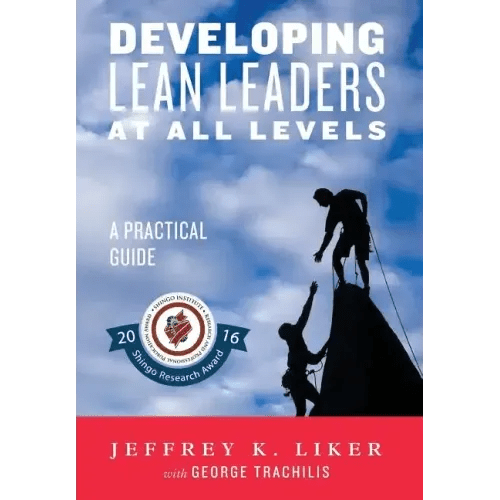 Developing Lean Leaders at All Levels: A Practical Guide - Hardcover - iShook Books