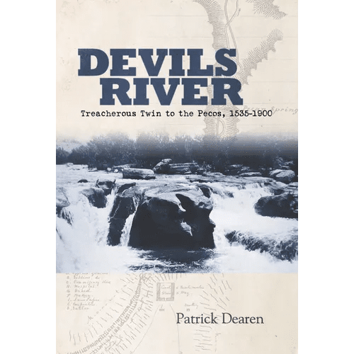 Devils River: Treacherous Twin to the Pecos, 1535 - 1900 - Paperback - iShook Books