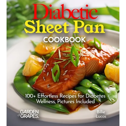 Diabetic Sheet Pan Cookbook: 100+ Effortless Recipes for Diabetes Wellness, Pictures Included - Paperback - iShook Books