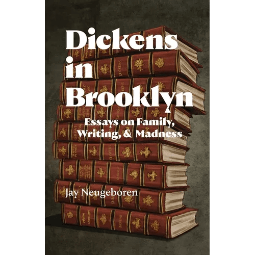 Dickens in Brooklyn: Essays on Family, Writing, and Madness - Paperback - iShook Books