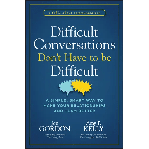 Difficult Conversations Don't Have to Be Difficult: A Simple, Smart Way to Make Your Relationships and Team Better - Hardcover - iShook Books