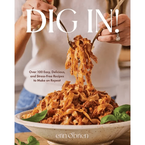 Dig In!: Over 100 Easy, Delicious, and Stress - Free Recipes to Make on Repeat (a Cookbook) - Hardcover - iShook Books