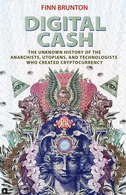 Digital Cash: The Unknown History of the Anarchists, Utopians, and Technologists Who Created Cryptocurrency - iShook Books