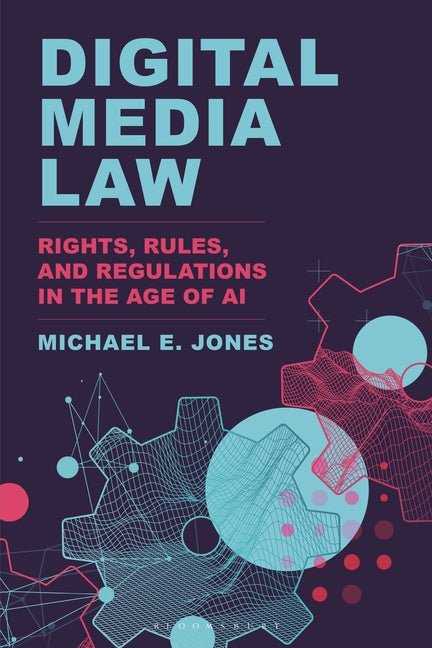 Digital Media Law: Rights, Rules, and Regulations in the Age of AI - iShook Books