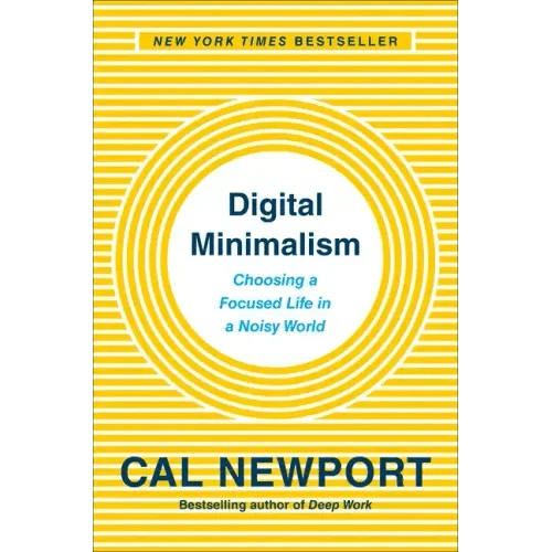 Digital Minimalism: Choosing a Focused Life in a Noisy World - Hardcover - iShook Books