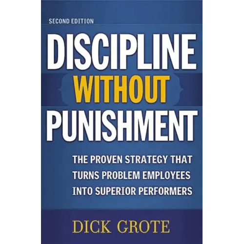 Discipline Without Punishment: The Proven Strategy That Turns Problem Employees into Superior Performers - Paperback - iShook Books