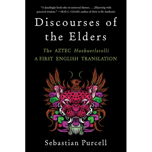 Discourses of the Elders: The Aztec Huehuetlatolli a First English Translation - Paperback - iShook Books