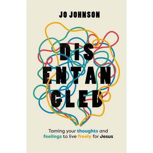 Disentangled: Taming Your Thoughts and Feelings to Live Freely for Jesus - Paperback - iShook Books