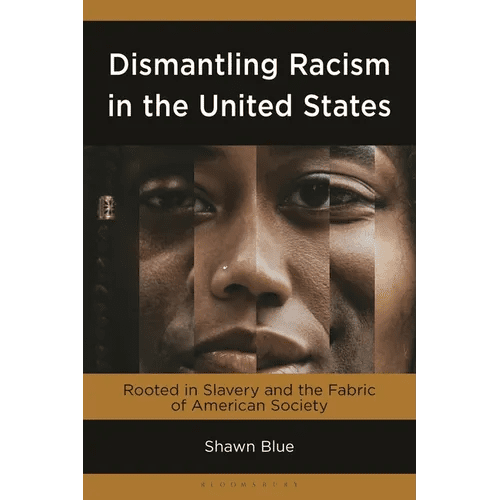 Dismantling Racism in the United States: Rooted in Slavery and the Fabric of American Society - Hardcover - iShook Books