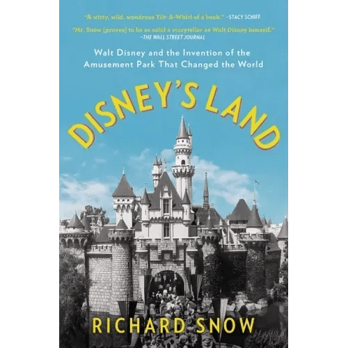 Disney's Land: Walt Disney and the Invention of the Amusement Park That Changed the World - Paperback - iShook Books