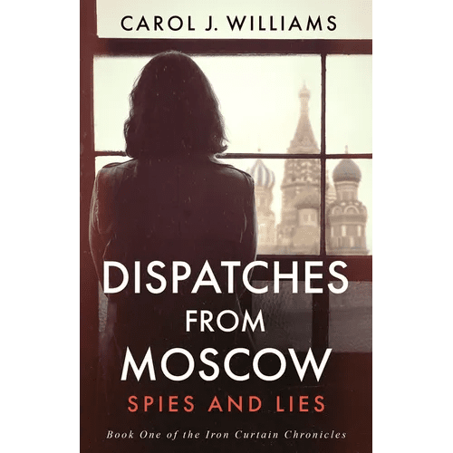 Dispatches from Moscow: Spies and Lies - Paperback - iShook Books