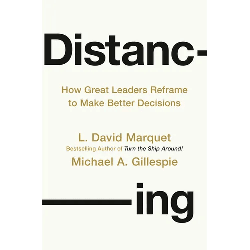 Distancing: How Great Leaders Reframe to Make Better Decisions - Hardcover - iShook Books